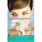 A Wedding Invitation by Alice J Wisler